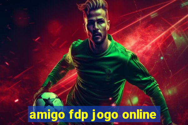 amigo fdp jogo online